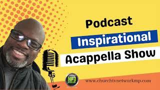 The Inspirational Acappella Podcast w/Bryant Malone