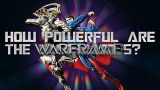 How Powerful Are the Warframes?