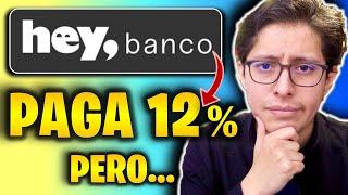 ️ HEY BANCO ahora PAGA 12% pero…