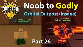 Dungeon Quest - Noob to Godly (Pro) - Part 26 - Orbital Outpost (Insane) | Roblox | VampiricGT