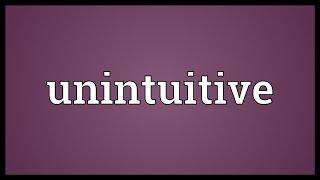 Unintuitive Meaning