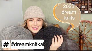 Knittingtraditions Dream knits for 2023 and the #dreamknitkal launch