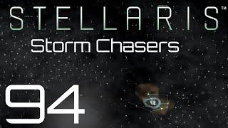 Stellaris | Storm Chasers | Episode 94