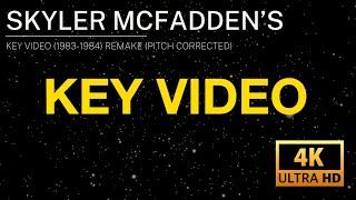 Skyler Mcfadden's Key Video Remake (1983-1984) (Pitch Corrected) (4K @ 60fps)