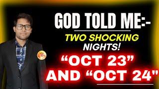 GOD SAYS: "TWO SHOCKING NIGHTS"~ BE ON ALERT!! (Prophetic Word) ️God Unlimited #godsmessage (528)