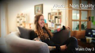 Alexis - Non Duality - Wales - Day 3 - 8/6/25