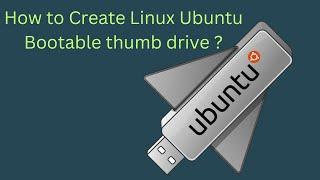 How to Create a Bootable USB Drive for Linux Ubuntu