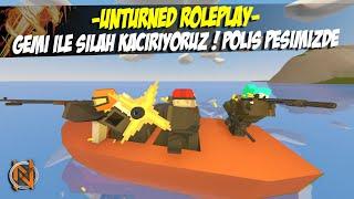 UNTURNED GEMİ İLE SİLAH KAÇIRIYORUZ ! (KARAKOL SOYGUNU) UNTURNED ROLEPLAY #189