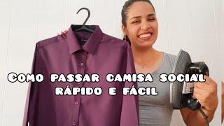 COMO PASSAR CAMISA SOCIAL RÁPIDO E FÁCIL