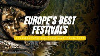 Europe's Best Festivals: A Celebration of Culture and Tradition