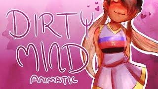 Dirty Mind | Animatic | 16+