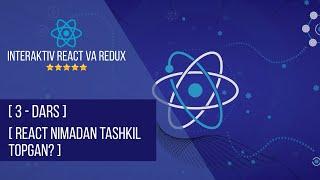 ReactJS 3 - dars | React nimadan tashkil topgan? | Interaktiv React va Redux | to'liq kurs