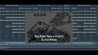 Big Baby Tape, kizaru - So Icy Nihao  I Fl Studio I Remake I Flp