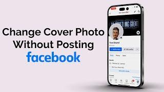 How To Change Cover Photo On Facebook Without Posting?