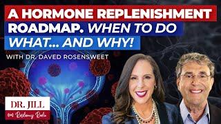 217: Resiliency Radio with Dr. Jill:  A Hormone Replenishment Roadmap: What to do When and Why!