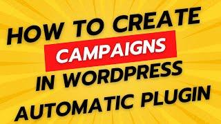 How Create Campaigns In Wordpress Automatic Plugin