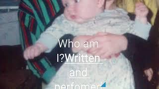 Who am I? Written and performed by Paul Stone Co-produced by Dr w