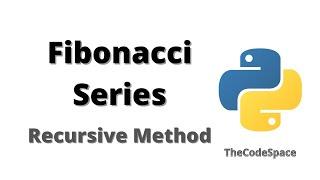 Fibonacci Series | Recursive | Python