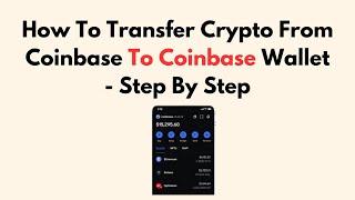 How To Transfer Crypto From Coinbase To Coinbase Wallet - Step By Step
