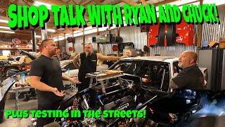 Shop Talk With Ryan and Chuck, The History of Chucks New Car, and Some Street Testing!