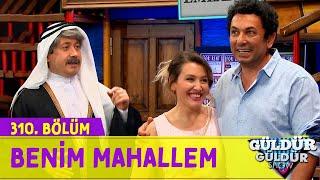 Benim Mahallem - 310.Bölüm (Güldür Güldür Show)