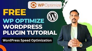 Free WP Optimize WordPress Plugin Tutorial | WordPress Speed Optimization