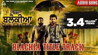 Blackia Title Track (Full Audio) : Himmat Sandhu | Desi Crew | Punjabi Movie Song