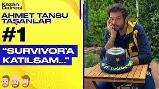 "Survivor'a katılsam..." | Kazan Dairesi - Ahmet Tansu Taşanlar | PART 1