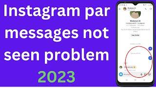 Instagram par messages not seen problem 2023 | Instagram Chat Not Show Seen Problem