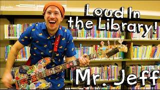 Loud In the Library - Mr. Jeff / Fun Songs for Kids