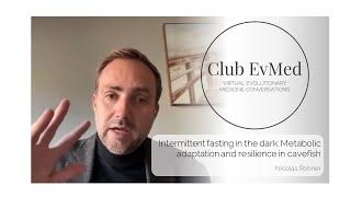 Club EvMed: Intermittent fasting in the dark: Metabolic adaptation and resilience in cavefish