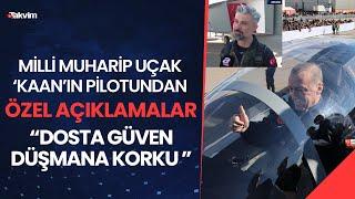 Milli Muharip Uçak KAAN'ın pilotundan A Haber’e özel açıklamalar! Dosta güven, düşmana korku salacak