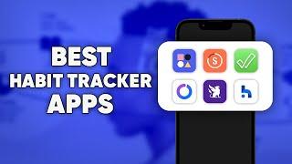 7 Best Habit Tracker Apps In 2025