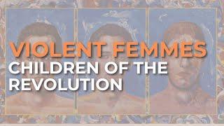 Violent Femmes - Children Of The Revolution (Official Audio)