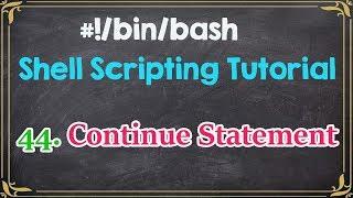 Continue Statement | Shell Scripting Tutorial for Beginners-44