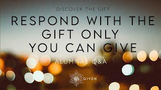 Alumnae Q&A - Respond with the Gift Only You Can Give with Kara Dixon & Kasandra Ortiz Lopez