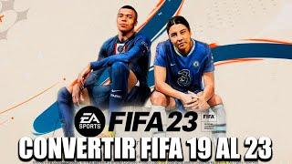 CONVERTIR FIFA 19 A FIFA 23 VERSION FINAL ( JULIO 2023) PC 