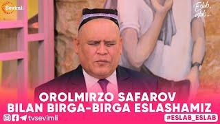 ESLAB -OROLMIRZO SAFAROV BILAN BIRGA-BIRGA ESLASHAMIZ