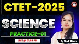 CTET-2025 | SCIENCE | PRACTICE-01 | BY SIDDHI MAM