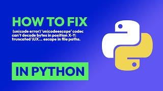 How to fix  (unicode error) 'unicodeescape' codec can't decode bytes in posit... in Python