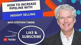 How to increase pipeline with insight selling: Insights from Dr. Stephen Timme