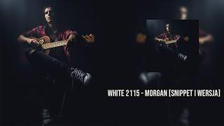 White 2115 - Morgan [SNIPPET I WERSJA]