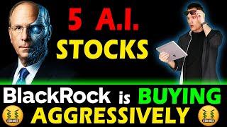 5 AI Stocks BlackRock is Buying Aggressively!