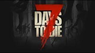 7 Days to Die- Новое обновление. Путь с 0. Часть 3