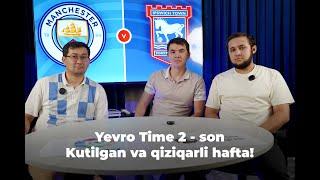 Yevro Time 2 - Son | Qizqarli va kutilgan haftadan, kutilmaagan yangiliklar!i