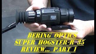 Bering Optics Super Hogster-R 35 REVIEW, PART 1!