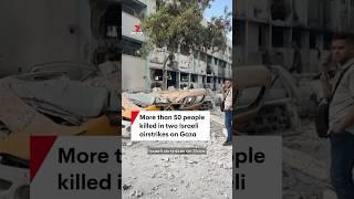 More than 50 Palestinians killed in two Israeli airstrikes on Gaza