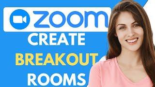 How To Create Breakout Rooms in Zoom {Fast&Easy}