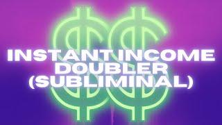 INSTANT INCOME DOUBLER (SUBLIMINAL)
