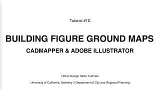 Tutorial #1C: Building Figure Ground Maps (CADmapper & Adobe Illustrator)